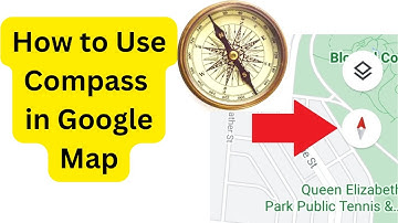How To Use Compass in Google Map