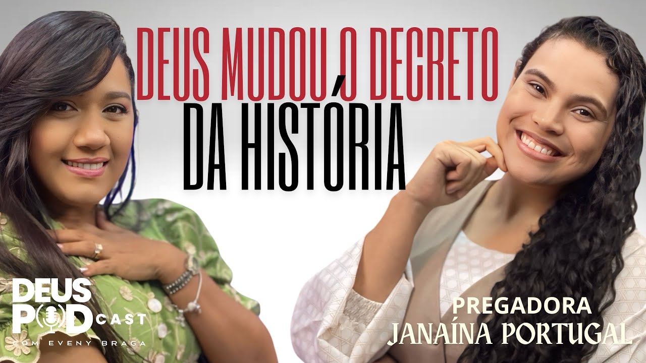 ESSE TESTEMUNHO VEIO DO CÉU PRA VOCÊ - Janaína Portugal/ Deus podcast com Eveny Braga