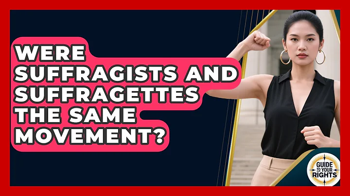 Were Suffragists And Suffragettes The Same Movement? - Guide To Your Rights