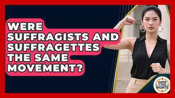 Were Suffragists And Suffragettes The Same Movement? - Guide To Your Rights