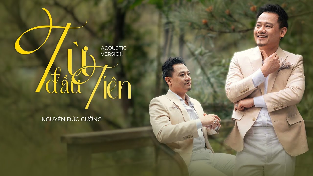 TỪ ĐẦU TIÊN - NGUYỄN ĐỨC CƯỜNG (ACOUSTIC VERSION) | OFFICIAL MUSIC VIDEO