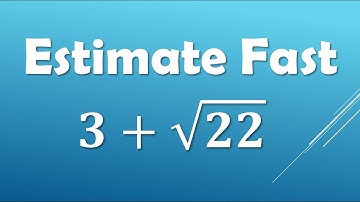 Math Hack: Estimate 3 + √22 in Seconds (No Calculator Needed!)