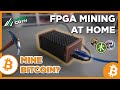 FPGA Mining Cryptocurrencies in YOUR HOME?!