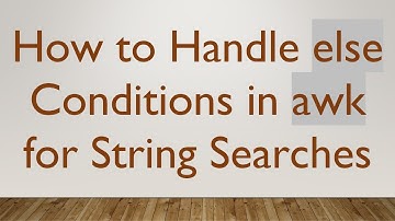 How to Handle else Conditions in awk for String Searches