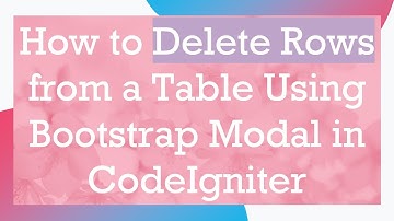 How to Delete Rows from a Table Using Bootstrap Modal in CodeIgniter