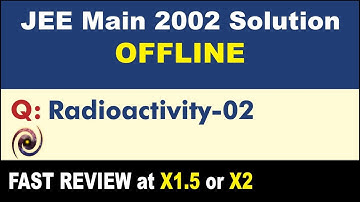 JEE Main 2002 Physics Solutions | Radioactivity-02
