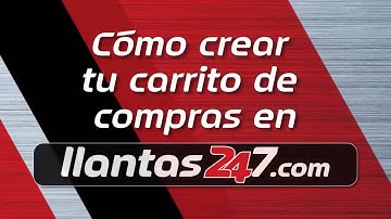 Como crear tu carrito de compras en llantas247.com
