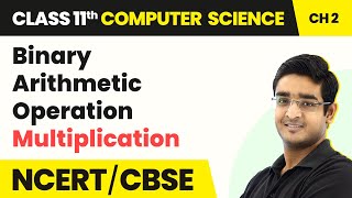 Binary Arithmetic Operation - Multiplication | Class 11 Computer Science Chapter 2