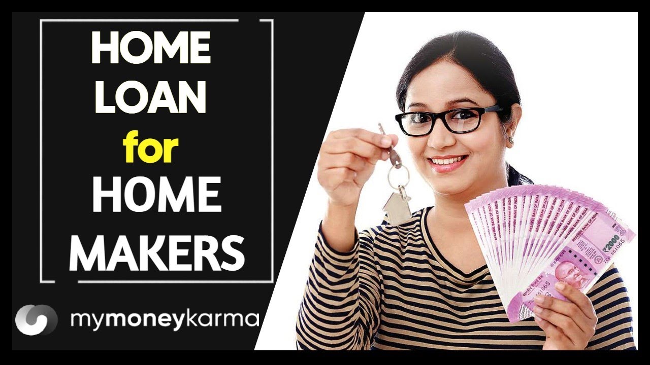 Home Loan Eligibility and Process for Homemakers - How to Get Home Loans for Housewife