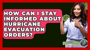 How Can I Stay Informed About Hurricane Evacuation Orders? - Earth Science Answers