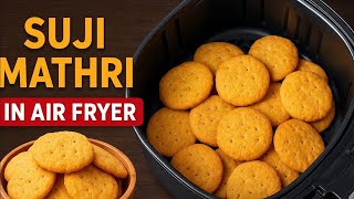 Air Fryer crispy suji mathri recipe | Healthy Tea Time Snack 😋