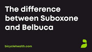 What’s the difference between Suboxone and Belbuca?