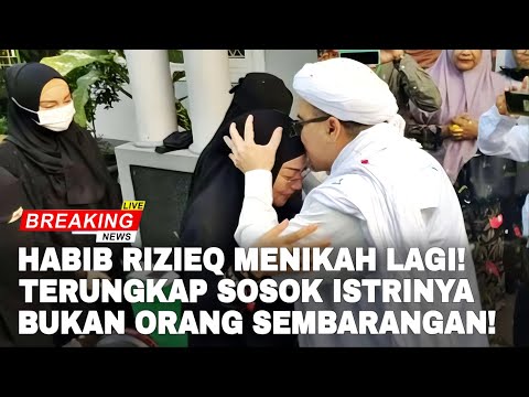 Habib Rizieq Menikah lagi!! Terungkap istri habib rizieq bukan orang sembarangan!
