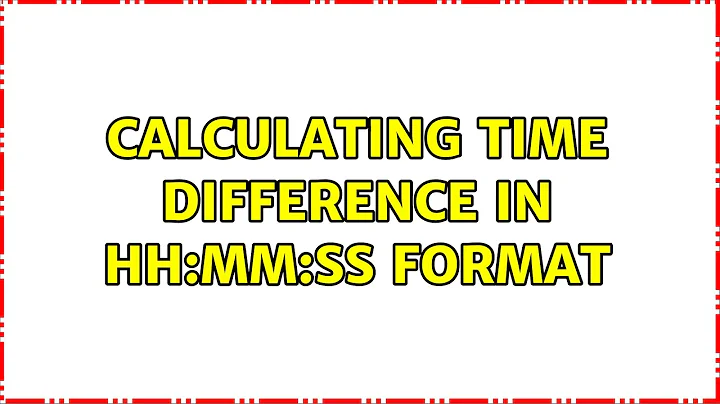 Calculating Time Difference in hh:mm:ss format (2 Solutions!!)