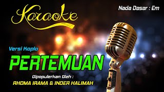 Karaoke PERTEMUAN  - Rhoma Irama Ft Noer Halimah