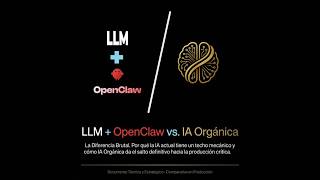 LLM + OpenClaw VS. IA Orgánica