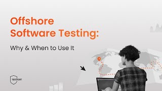 Offshore software testing: What it is and how to make the most of it