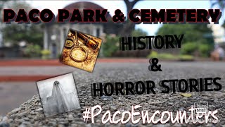 PACO PARK \& CEMETERY (HISTORY AND HORROR STORIES) #PacoEncounters