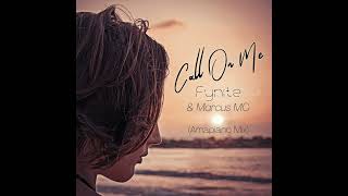 Call On Me - Fynite & Marcus Mc (Amapiano Mix)