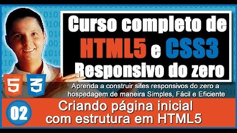 Curso de HTML5 e CSS3 Responsivo Aula 02 Criando página inicial com estrutura em HTML5