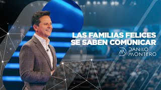 Las familias felices se saben comunicar - Danilo Montero | Prédicas Cristianas 2020