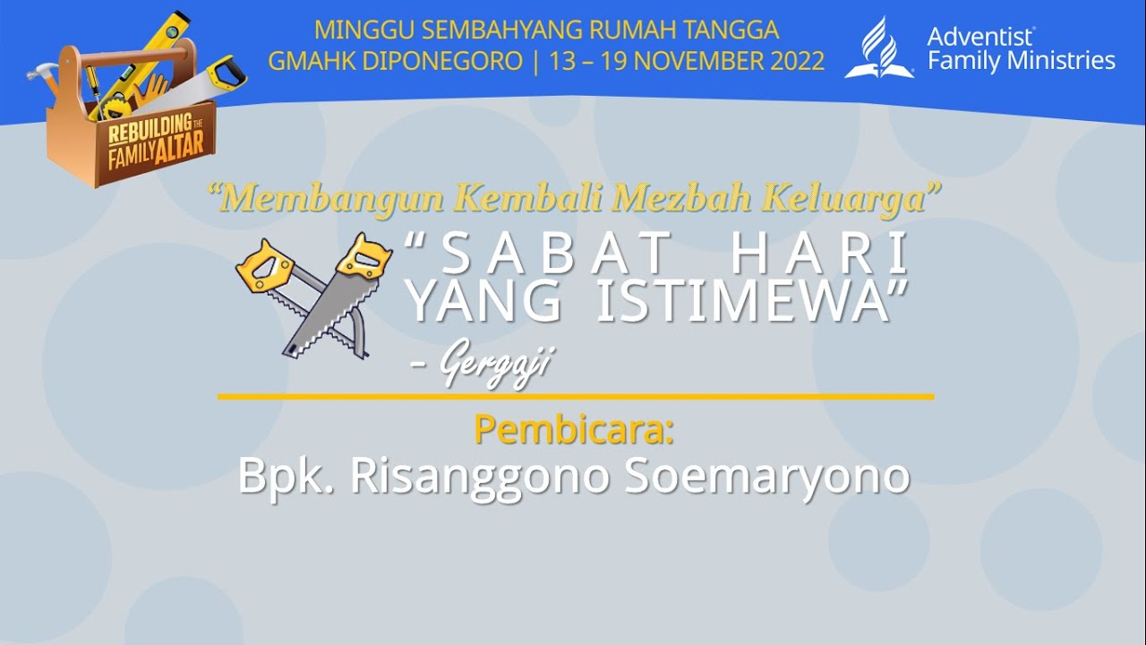 “SABAT HARI YANG ISTIMEWA - GERGAJI” - Ibadah Minggu Sembahyang Rumah Tangga - 18 November 2022