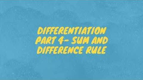 Differentiation Part 4 - Sum and Difference Rule