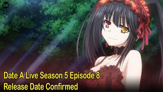 Date A Live Season 5 Episode 8 Release Date Confirmed