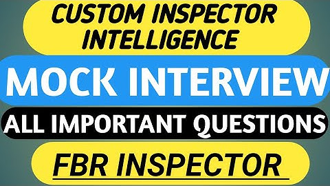 Customs Inspector Intelligence Interviews questions |FBR Inspector Interviews Questions||FPSC FBR||