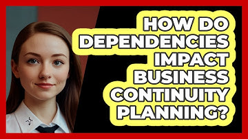 How Do Dependencies Impact Business Continuity Planning? - SecurityFirstCorp.com