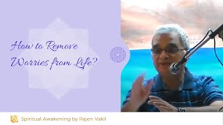 How to Remove Worries from Life |  South Africa Workshop | Rajen Vakil Teachings