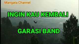 GARASI - ingin kau kembali (lirik lagu)