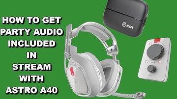Astro A40 Stream Setup (Party Chat And Music Audio Included) | NEW UPLOAD