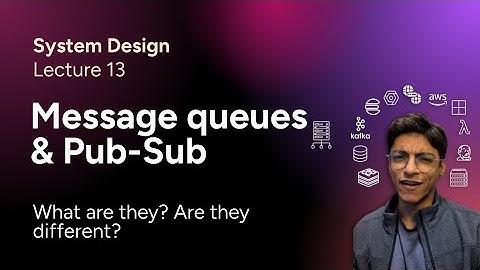 System Design Lec. 13: Message queues & Pub-Sub model (What is Pub-Sub, Kafka, RabbitMQ, etc)