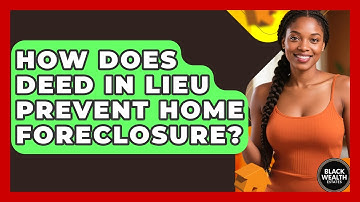 How Does Deed In Lieu Prevent Home Foreclosure? - Black Wealth Estates