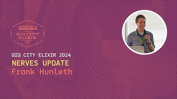 Frank Hunleth [GigCityElixir24] Nerves Update
