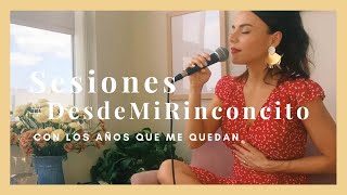 Carolina Gaitán (La Gaita) - Con Los Años Que Me Quedan (Sesiones #DesdeMiRinconcito)