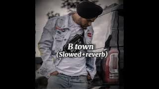 B-town|Sidhu moose wala|(Slowed Reverb)