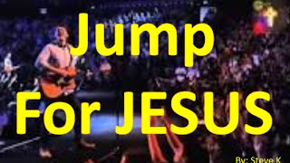 Video thumbnail of "JUMP FOR JESUS LIVE"