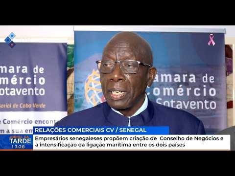 Empresários senegaleses propõem criação de Conselho de Negócios e intensificação da ligação marítima