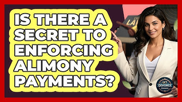 Is There A Secret To Enforcing Alimony Payments? - Get Divorce Answers