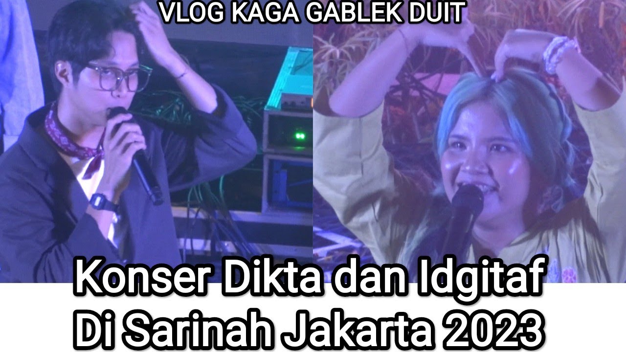 VLOG KAGA GABLEK DUIT: Keseruan Nonton Konser Dikta dan Idgitaf Di Sarinah Jakarta 2023