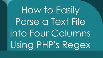 How to Easily Parse a Text File into Four Columns Using PHP