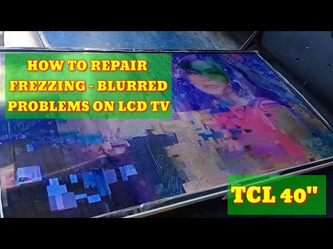 how to repair lcd tv frezzing and blurred problems