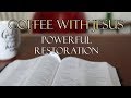 Coffee With Jesus #18 The Powerful Restoration of God