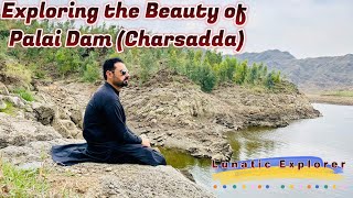 Exploring the beauty of Palai Dam (Charsadda) | A Complete Tour Guide