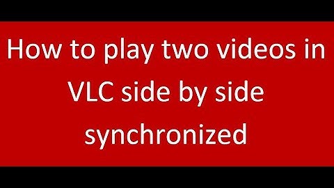 How to play two videos in VLC side by side synchronized?