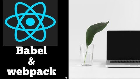#42 Babel and Webpack in ReactJs