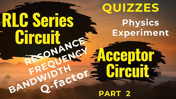 RLC series circuit (Quizzes) | Response curve | Resonant frequency | Bandwidth | Q-factor