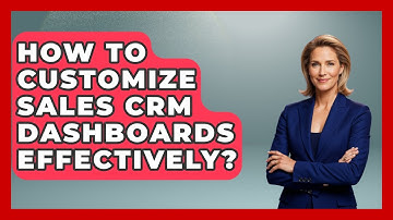 How To Customize Sales CRM Dashboards Effectively? - Sales Pro Blueprint